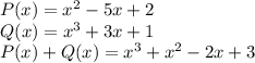 &#10;P(x)=x^2-5x+2\\&#10;Q(x)=x^3+3x+1\\&#10;P(x)+Q(x)=x^3+x^2-2x+3