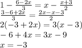 1-\frac{6-2x}{3}=x-\frac{x+3}{2}\\&#10;\frac{3-6+2x}{3}=\frac{2x-x-3}{2}\\&#10;2(-3+2x)=3(x-3)\\&#10;-6+4x=3x-9\\&#10;x=-3