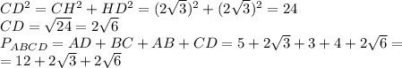 CD^2=CH^2+HD^2=(2 \sqrt{3} )^2 + (2\sqrt{3} )^2=24\\&#10;CD= \sqrt{24} =2 \sqrt{6} \\&#10;P_{ABCD}=AD+BC+AB+CD=5+2 \sqrt{3} +3+4+2 \sqrt{6}=\\=12+2 \sqrt{3} +2 \sqrt{6}