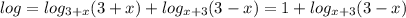 log = log_{3+x}(3+x) + log_{x+3}(3-x) = 1+log_{x+3}(3-x)