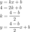 y=kx+b\\4=2k+b\\k=\cfrac{4-b}{2}\\y=\cfrac{4-b}{2}x+b