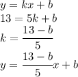 y=kx+b\\13=5k+b\\k=\cfrac{13-b}{5}\\y=\cfrac{13-b}{5}x+b