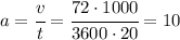 a=\cfrac{v}{t}=\cfrac{72\cdot 1000}{3600\cdot 20}=10