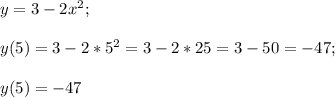 y=3-2x^2;\\\\y(5)=3-2*5^2=3-2*25=3-50=-47;\\\\y(5)=-47