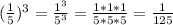 (\frac{1}{5})^3=\frac{1^3}{5^3}=\frac{1*1*1}{5*5*5}=\frac{1}{125}