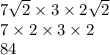 7 \sqrt{2} \times 3 \times 2 \sqrt{2 } \\ 7 \times 2 \times 3 \times 2 \\ 84