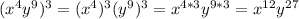 (x^4y^9)^3=(x^4)^3(y^9)^3=x^{4*3}y^{9*3}=x^{12}y^{27}