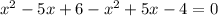 x^2-5x+6-x^2+5x-4=0