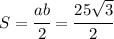 S=\cfrac{ab}{2}=\cfrac{25\sqrt{3}}{2}