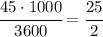 \cfrac{45\cdot 1000}{3600}=\cfrac{25}{2}