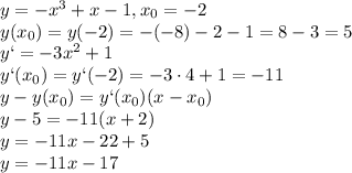 y=-x^3+x-1, x_0=-2\\y(x_0)=y(-2)=-(-8)-2-1=8-3=5\\y`=-3x^2+1\\y`(x_0)=y`(-2)=-3\cdot 4+1=-11\\y-y(x_0)=y`(x_0)(x-x_0)\\y-5=-11(x+2)\\y=-11x-22+5\\y=-11x-17