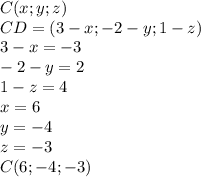 C(x;y;z)\\CD=(3-x;-2-y;1-z)\\3-x=-3\\-2-y=2\\1-z=4\\x=6\\y=-4\\z=-3\\C(6;-4;-3)