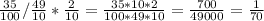 \frac{35}{100} / \frac{49}{10} * \frac{2}{10} = \frac{35*10*2}{100*49*10} = \frac{700}{49000} = \frac{1}{70}