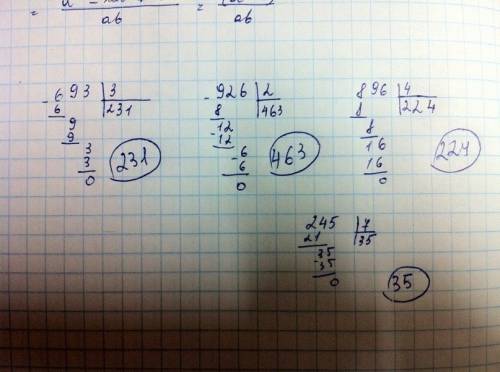 Виконай диленя письмово 693 /3 = 926/2 = 896/4 = 245/7 =?