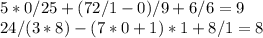 5*0/25+(72/1-0)/9+6/6=9\\ 24/(3*8)-(7*0+1)*1+8/1=8