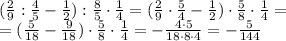 (\frac{2}{9}:\frac{4}{5}-\frac{1}{2}):\frac{8}{5}\cdot \frac{1}{4}=(\frac{2}{9}\cdot \frac{5}{4}-\frac{1}{2})\cdot \frac{5}{8}\cdot \frac{1}{4}=\\=(\frac{5}{18}-\frac{9}{18})\cdot \frac{5}{8}\cdot \frac{1}{4}=-\frac{4\cdot 5}{18\cdot 8\cdot 4}=-\frac{5}{144}