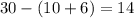 30-(10+6)=14