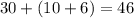 30+(10+6)=46