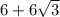 6+6 \sqrt{3}