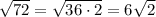 \sqrt{72} = \sqrt{36\cdot2} = 6\sqrt{2}