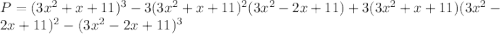 P=(3x^2+x+11)^3-3(3x^2+x+11)^2(3x^2-2x+11)+3(3x^2+x+11)(3x^2-2x+11)^2-(3x^2-2x+11)^3