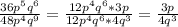 \frac{36p^5q^6}{48p^4q^9}=\frac{12p^4q^6 *3p}{12p^4q^6 *4q^3}=\frac{3p}{4q^3}