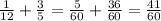 \frac{1}{12}+\frac{3}{5}=\frac{5}{60}+\frac{36}{60}=\frac{41}{60}