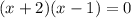 (x+2)(x-1)=0