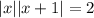 |x||x+1|=2