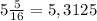 5 \frac{5}{16}=5,3125