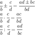 \cfrac{a}{b} \pm \cfrac{c}{d} = \cfrac{ad\pm bc}{bd} &#10;\\\&#10; \cfrac{a}{b} \cdot \cfrac{c}{d} = \cfrac{ac}{bd} &#10;\\\&#10; \cfrac{a}{b} : \cfrac{c}{d} = \cfrac{ad}{bc}