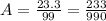 A=\frac{23.3}{99}=\frac{233}{990}