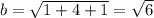 b= \sqrt{1+4+1}= \sqrt{6}