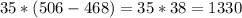 35*(506-468)=35*38=1330