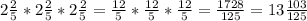 2 \frac{2}{5}*2 \frac{2}{5}*2 \frac{2}{5}= \frac{12}{5}* \frac{12}{5}* \frac{12}{5}= \frac{1728}{125}=13 \frac{103}{125}