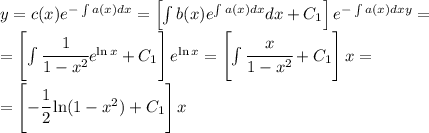 y=c(x)e^{-\int a(x)dx}=\left[\int b(x)e^{\int a(x)dx}dx+C_1\right]e^{-\int a(x)dx\\y}=\\=\left[\int\cfrac{1}{1-x^2}e^{\ln x}+C_1\right]e^{\ln x}=\left[\int\cfrac{x}{1-x^2}+C_1\right]x=\\=\left[-\cfrac{1}{2}\ln (1-x^2)+C_1\right]x