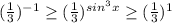 (\frac{1}{3})^{-1} \geq (\frac{1}{3})^{sin^ 3 x} \geq (\frac{1}{3})^1