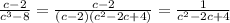 \frac{c-2}{c^3-8}=\frac{c-2}{(c-2)(c^2-2c+4)}=\frac{1}{c^2-2c+4}