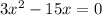 3x^2-15x=0