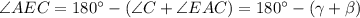 \angle AEC= 180 ^{\circ} - (\angle C+ \angle EAC) = 180^{\circ} - (\gamma + \beta)