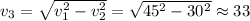 v_3=\sqrt{v_1^2-v_2^2}=\sqrt{45^2-30^2}\approx 33