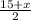 \frac{15+x}{2}