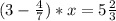 (3- \frac{4}{7})*x=5 \frac{2}{3}