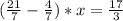 ( \frac{21}{7}- \frac{4}{7})*x= \frac{17}{3}