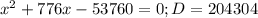 x^{2} +776x-53760=0;D=204304