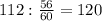 112: \frac{56}{60}=120