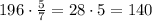 196\cdot\frac57=28\cdot5=140