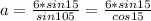 a= \frac{6*sin15}{sin105}= \frac{6*sin15}{cos15}