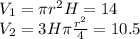 V_{1}=\pi\*r^2\*H=14\\&#10; V_{2}=3H\*\pi\*\frac{r^2}{4}=10.5