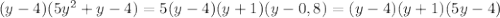 (y-4)(5y^{2} + y-4)=5(y-4)(y+1)(y-0,8)=(y-4)(y+1)(5y-4)